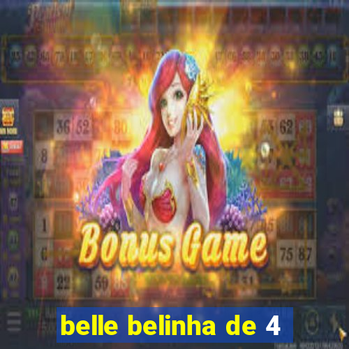 belle belinha de 4